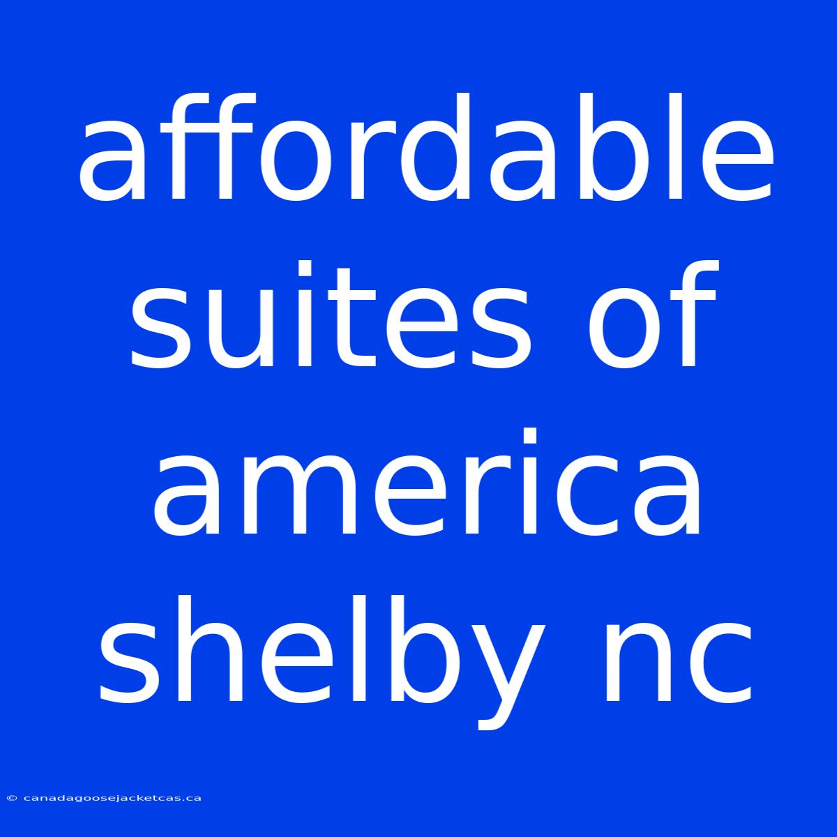 Affordable Suites Of America Shelby Nc