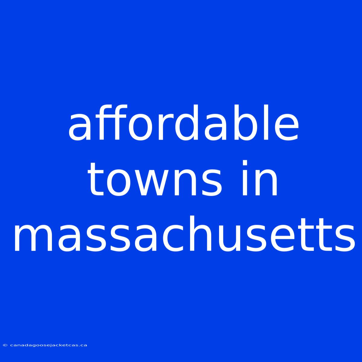 Affordable Towns In Massachusetts