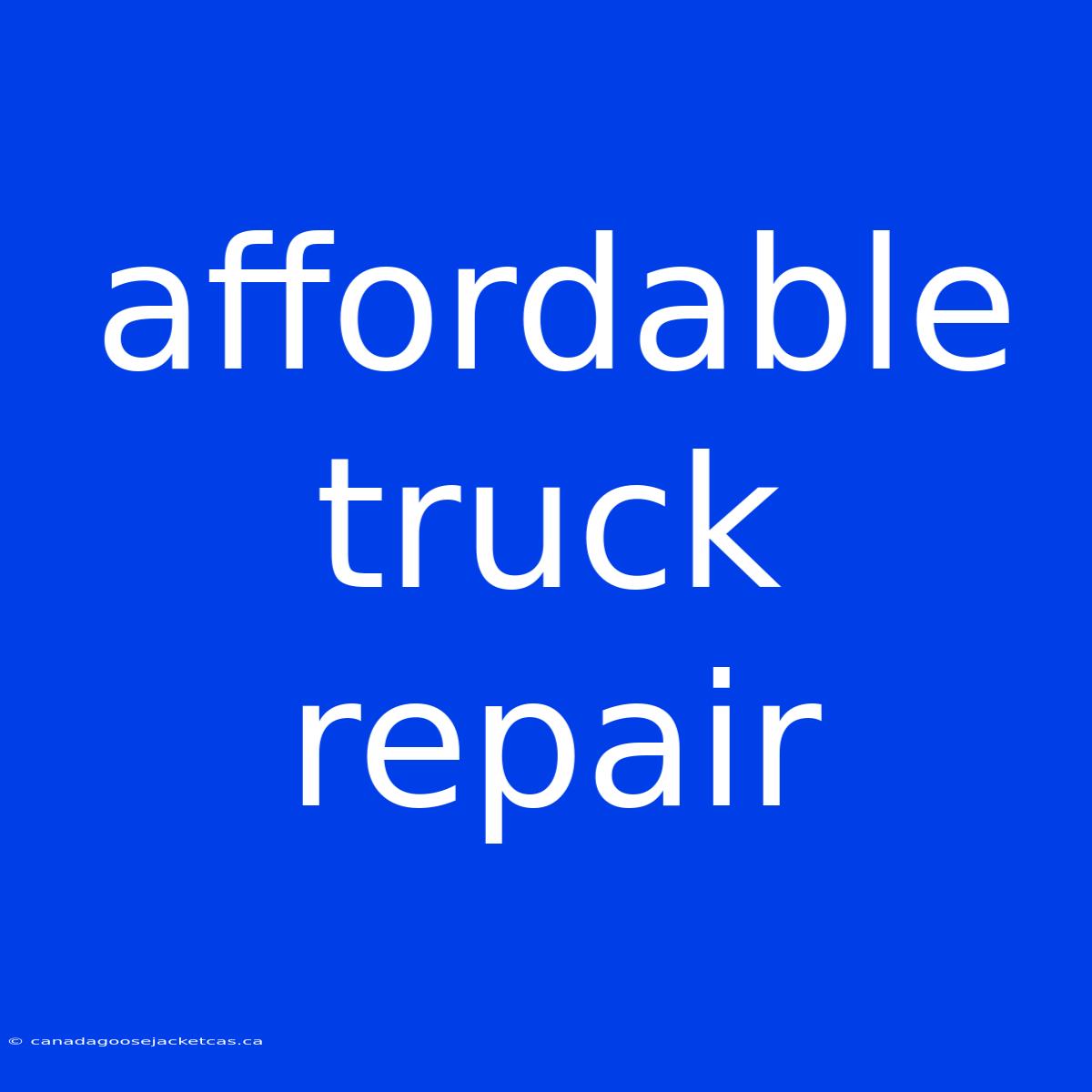 Affordable Truck Repair