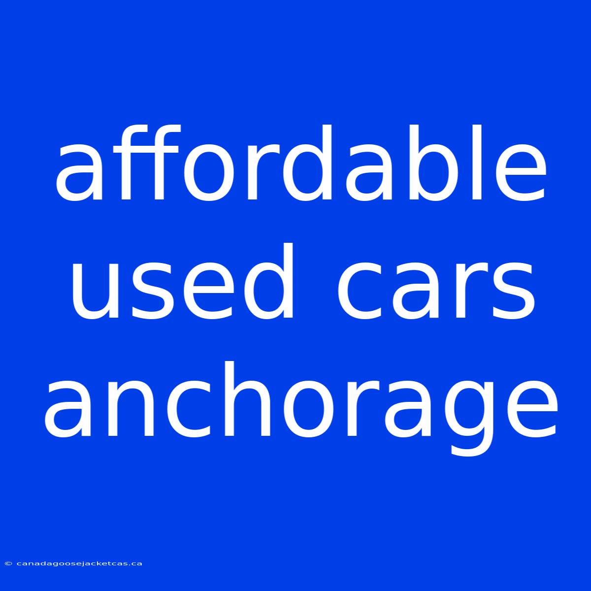 Affordable Used Cars Anchorage