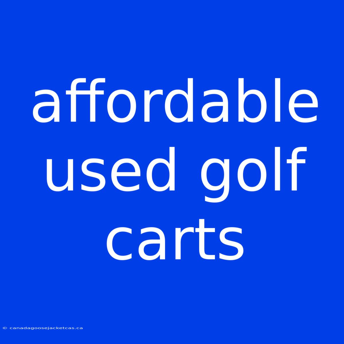 Affordable Used Golf Carts