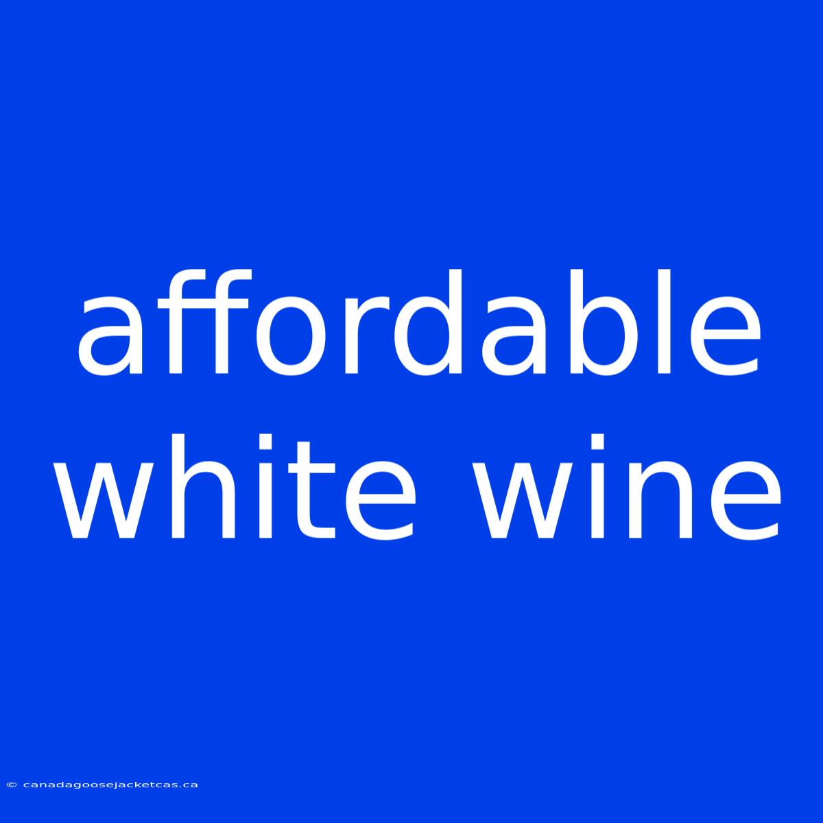 Affordable White Wine