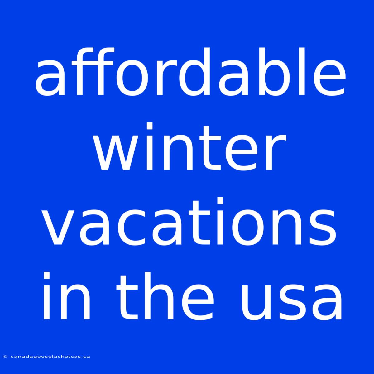 Affordable Winter Vacations In The Usa