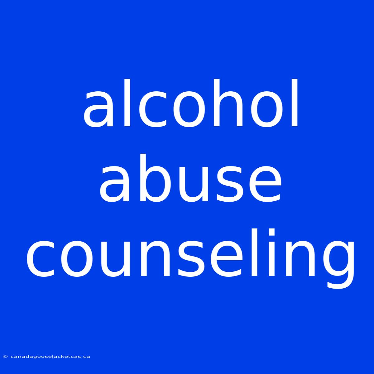 Alcohol Abuse Counseling