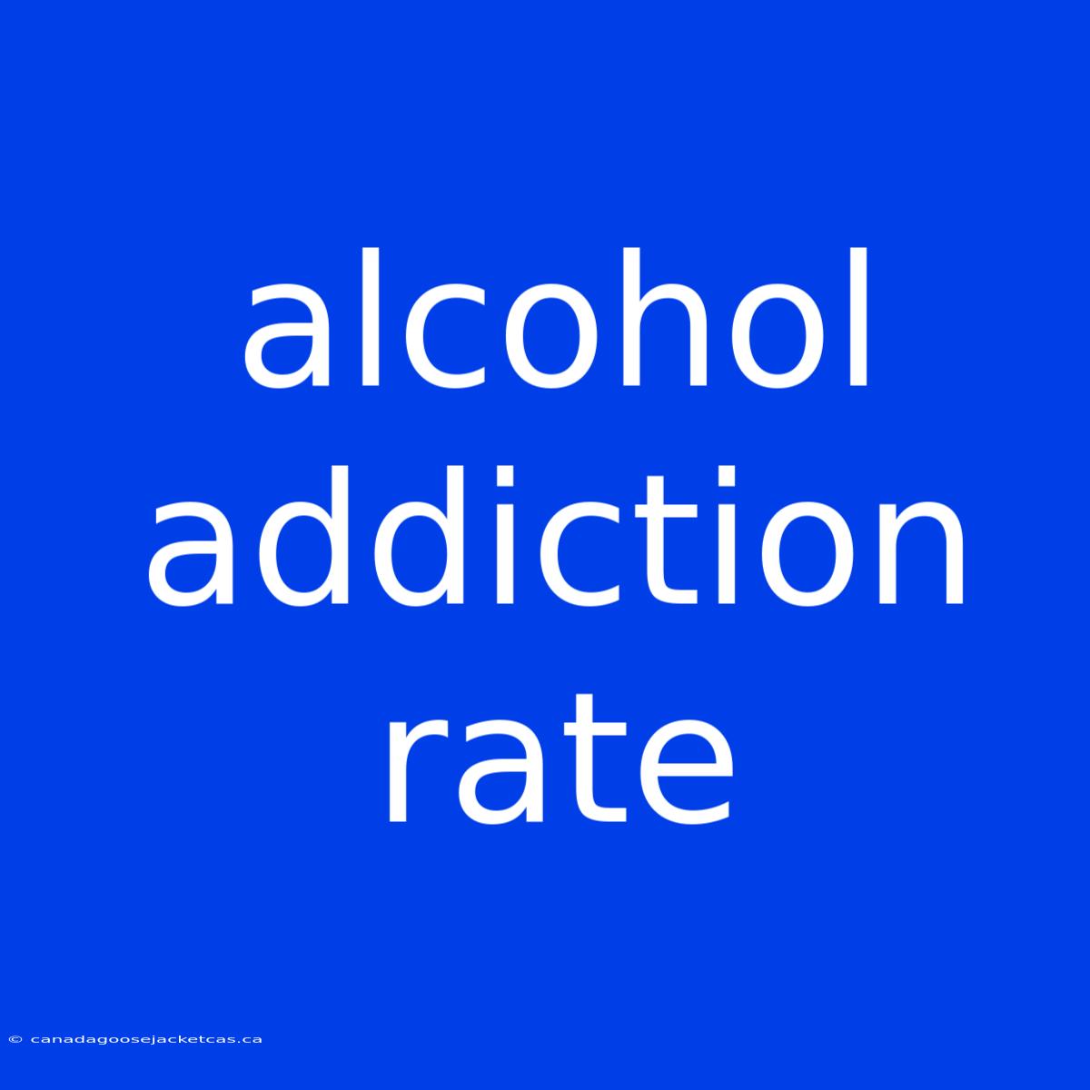 Alcohol Addiction Rate