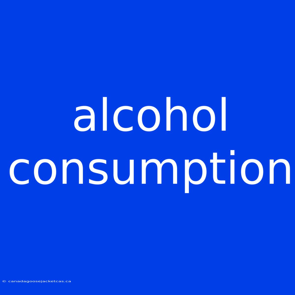 Alcohol Consumption