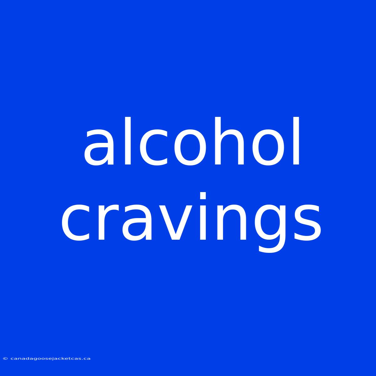 Alcohol Cravings