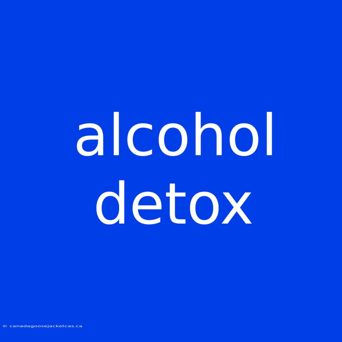 Alcohol Detox