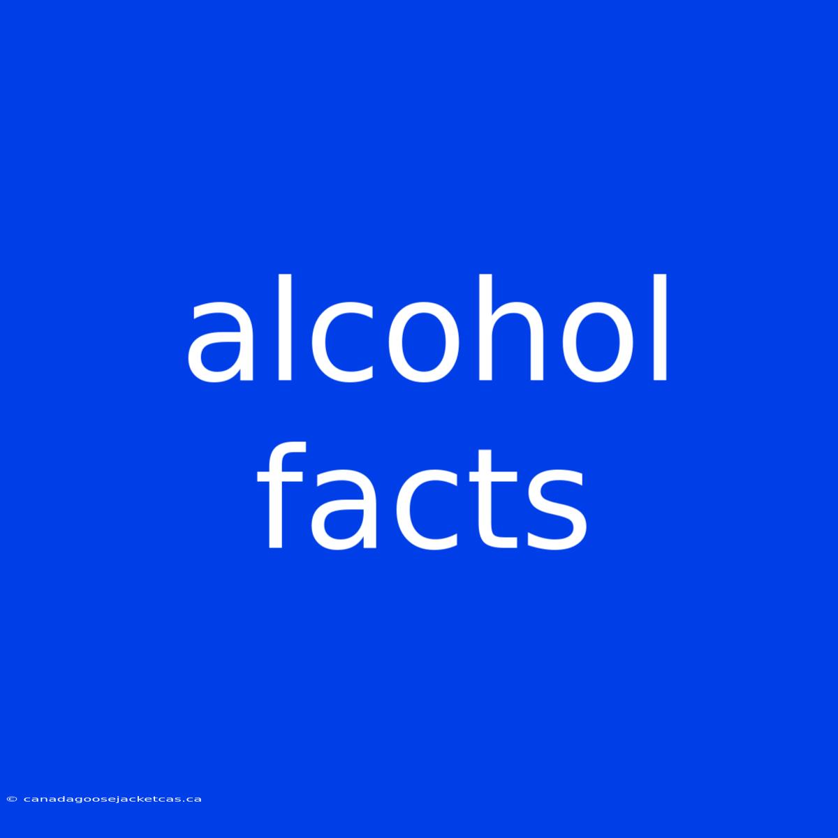 Alcohol Facts