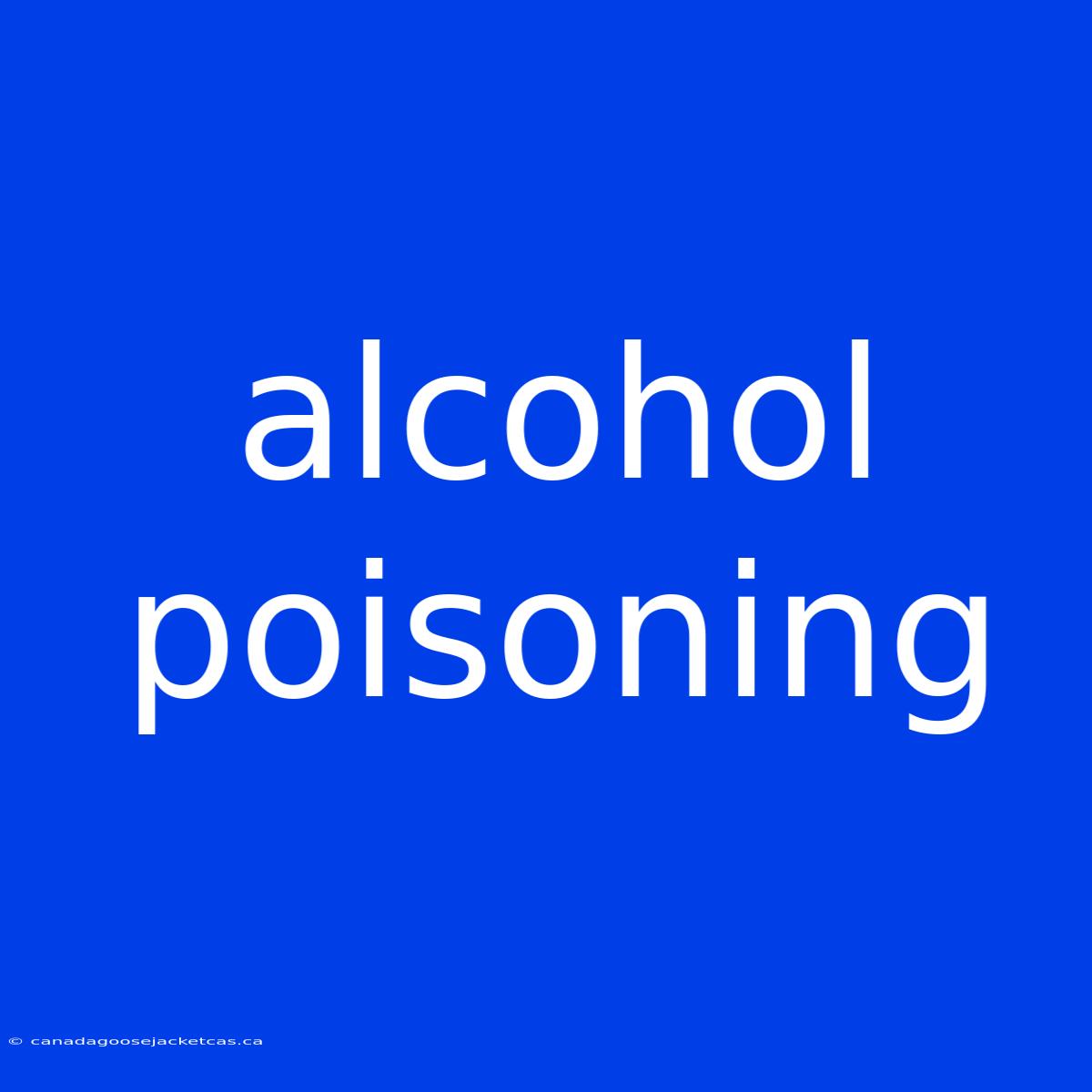 Alcohol Poisoning