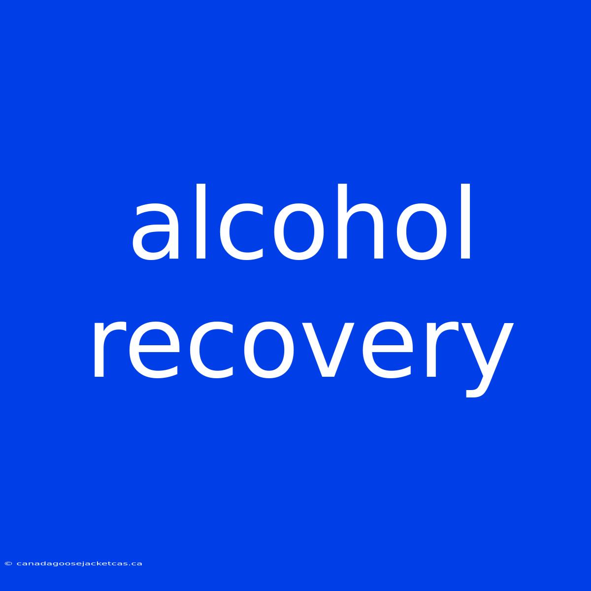 Alcohol Recovery