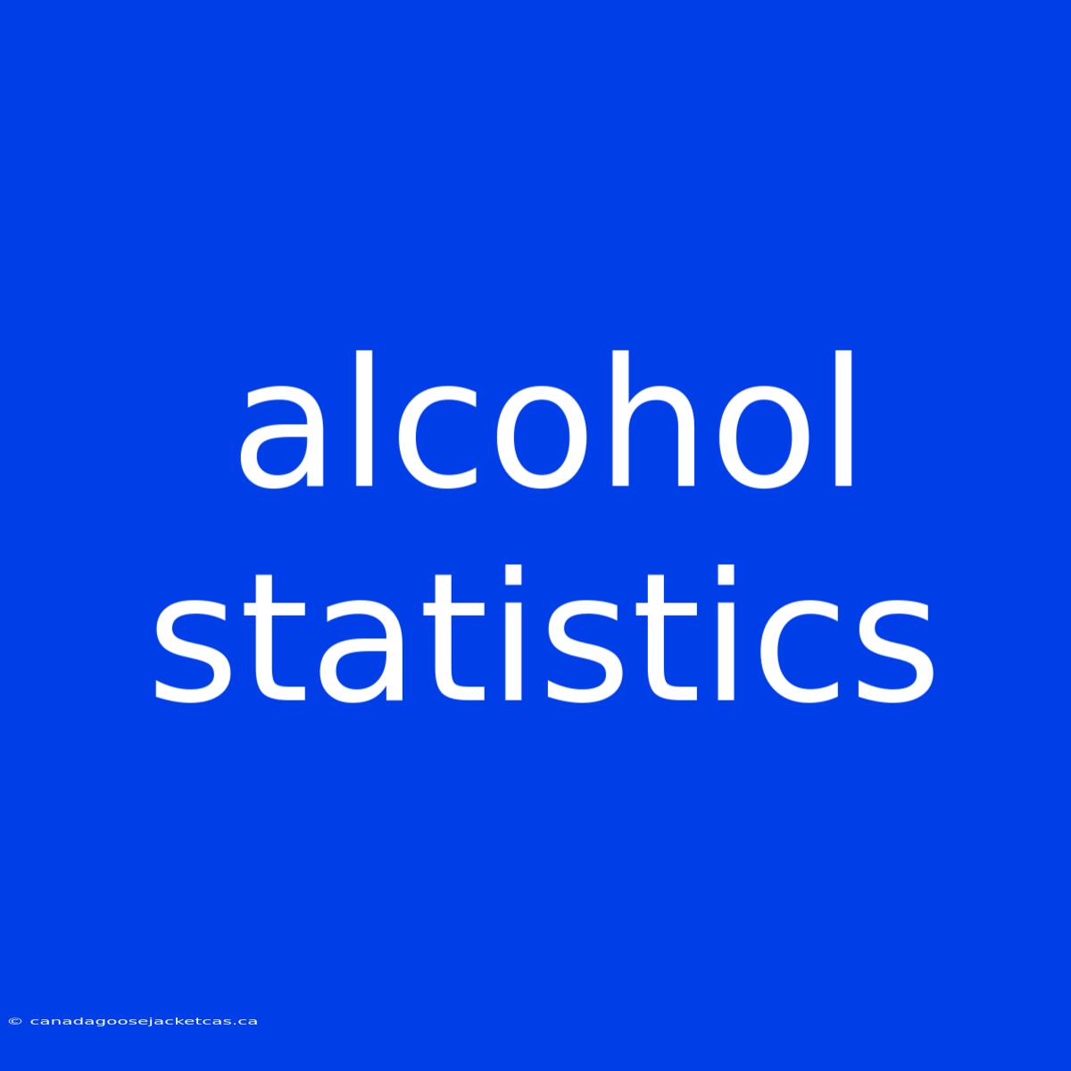 Alcohol Statistics