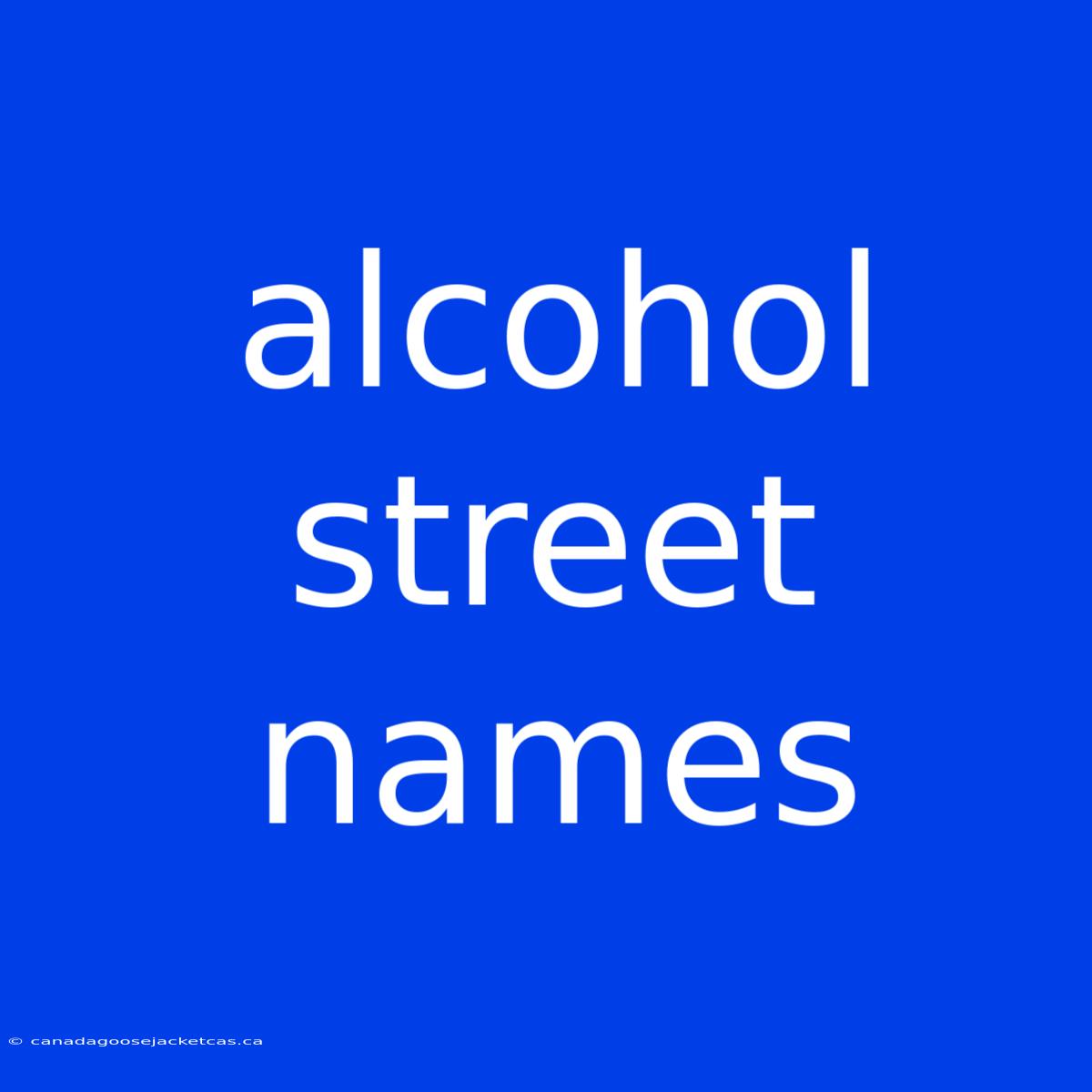 Alcohol Street Names