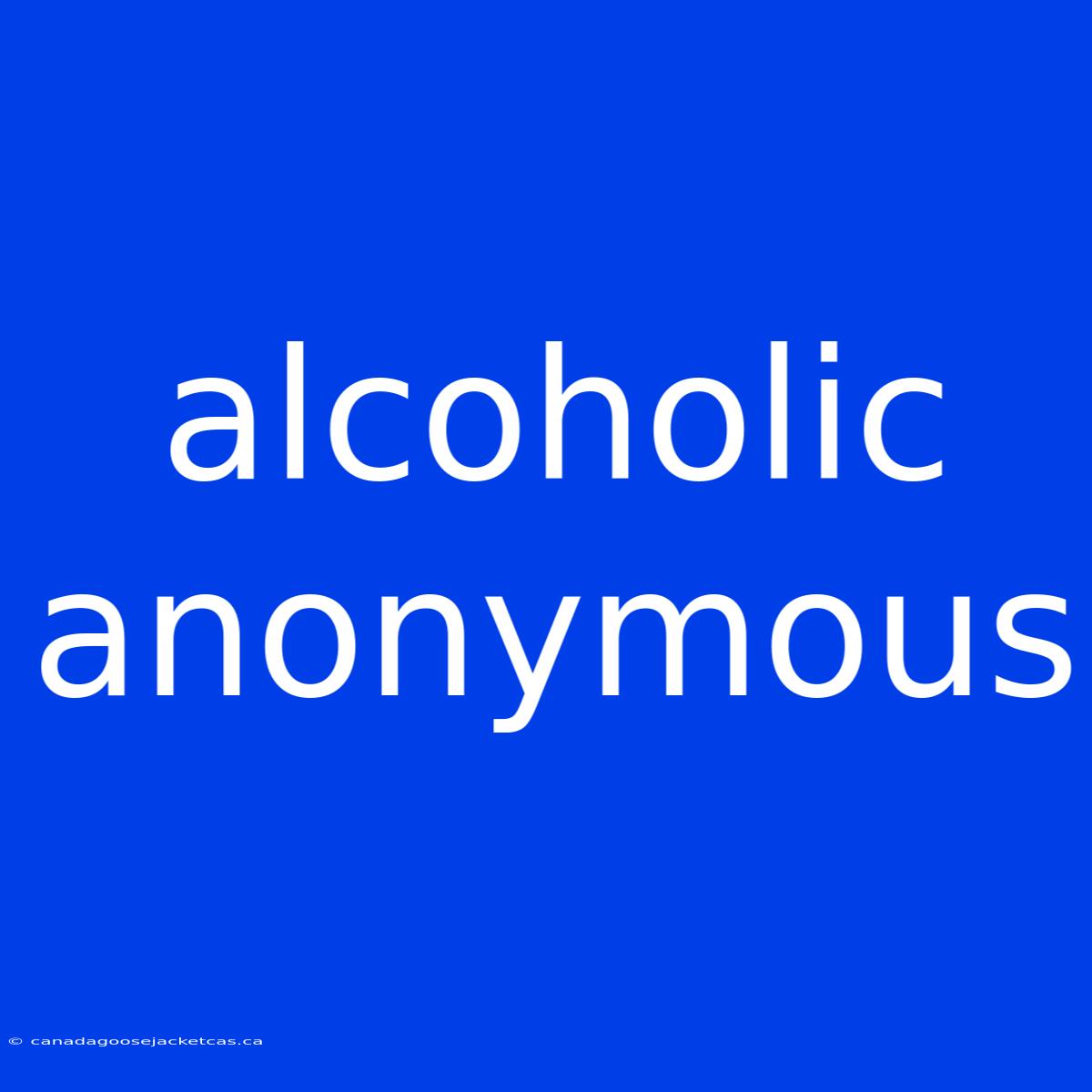 Alcoholic Anonymous