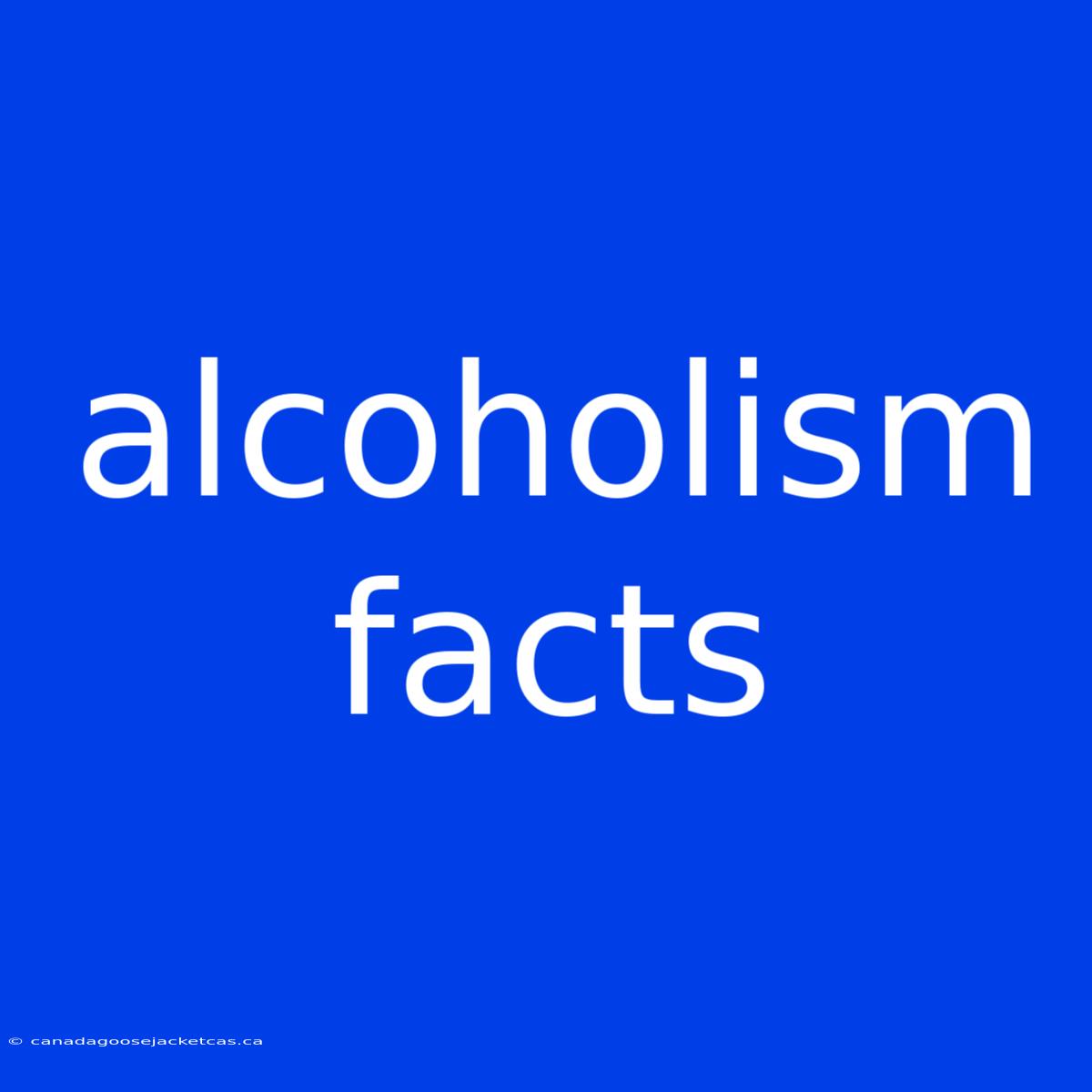 Alcoholism Facts