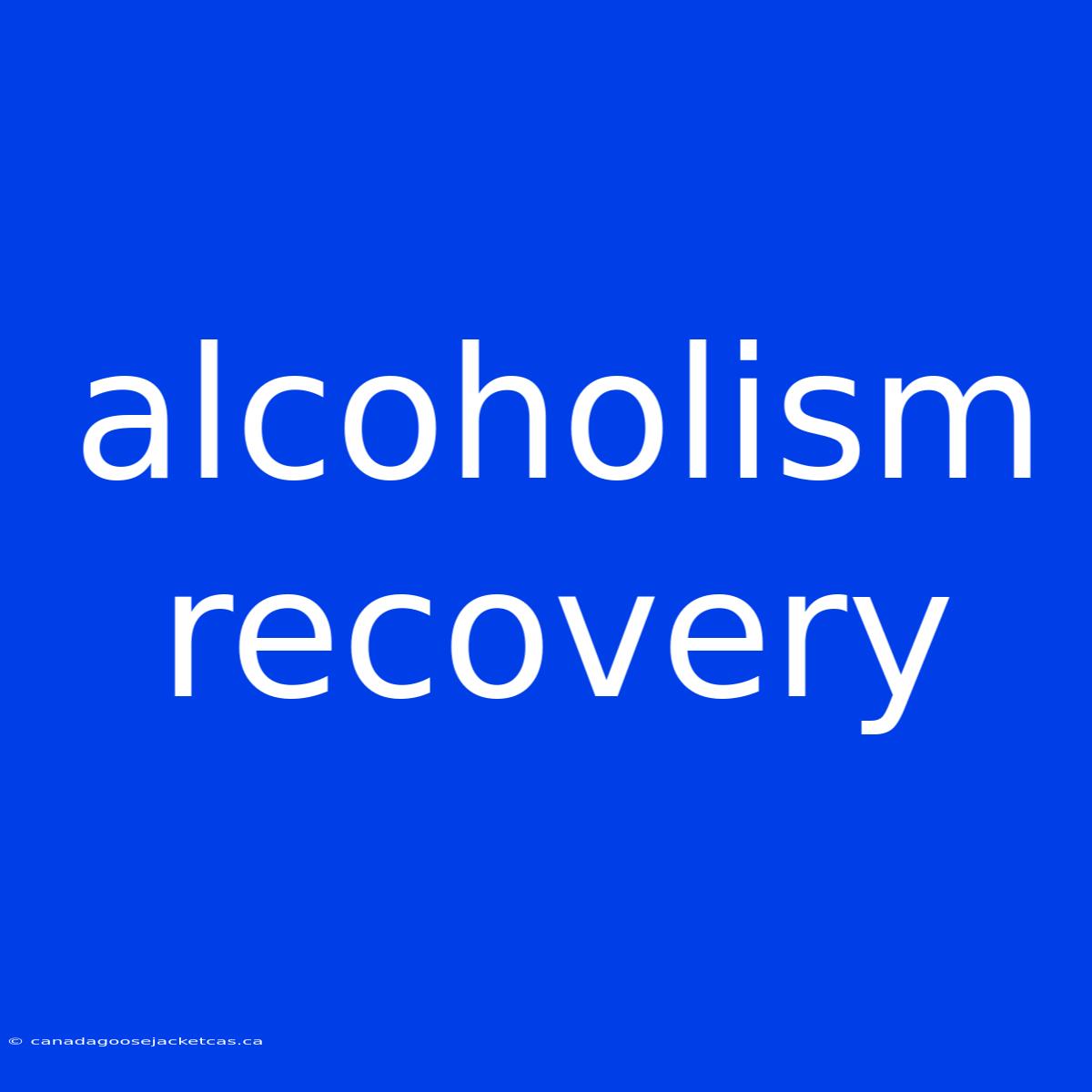 Alcoholism Recovery