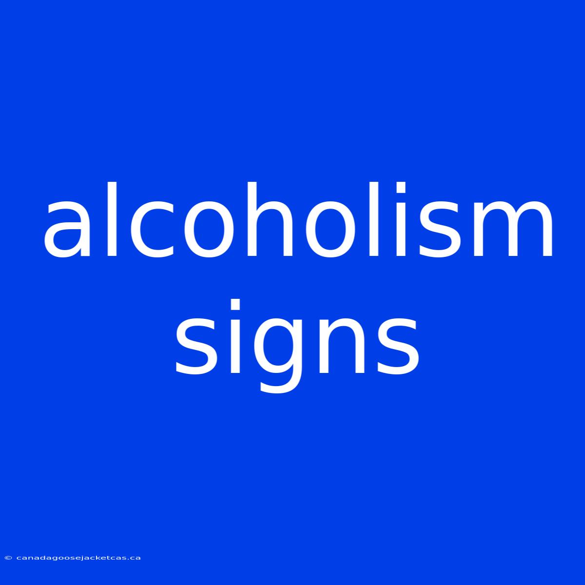 Alcoholism Signs