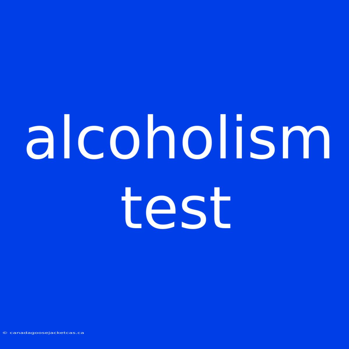 Alcoholism Test