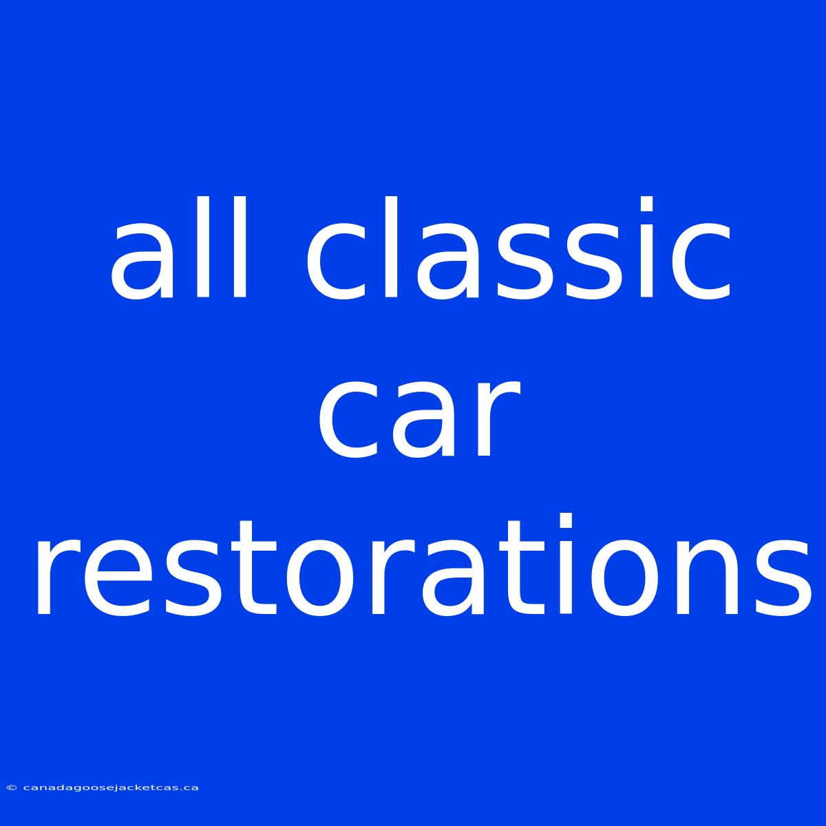 All Classic Car Restorations