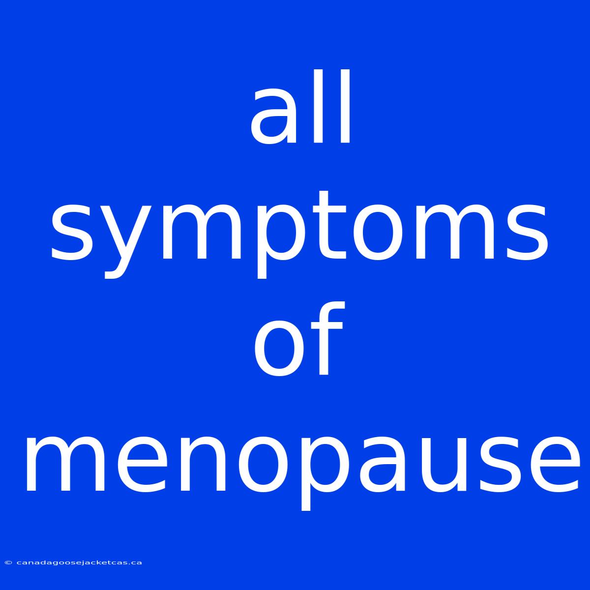 All Symptoms Of Menopause