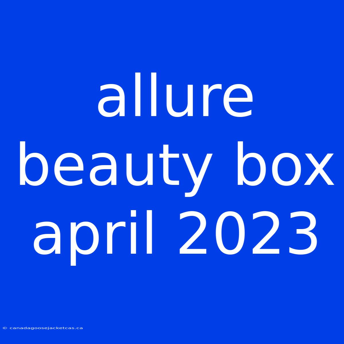 Allure Beauty Box April 2023