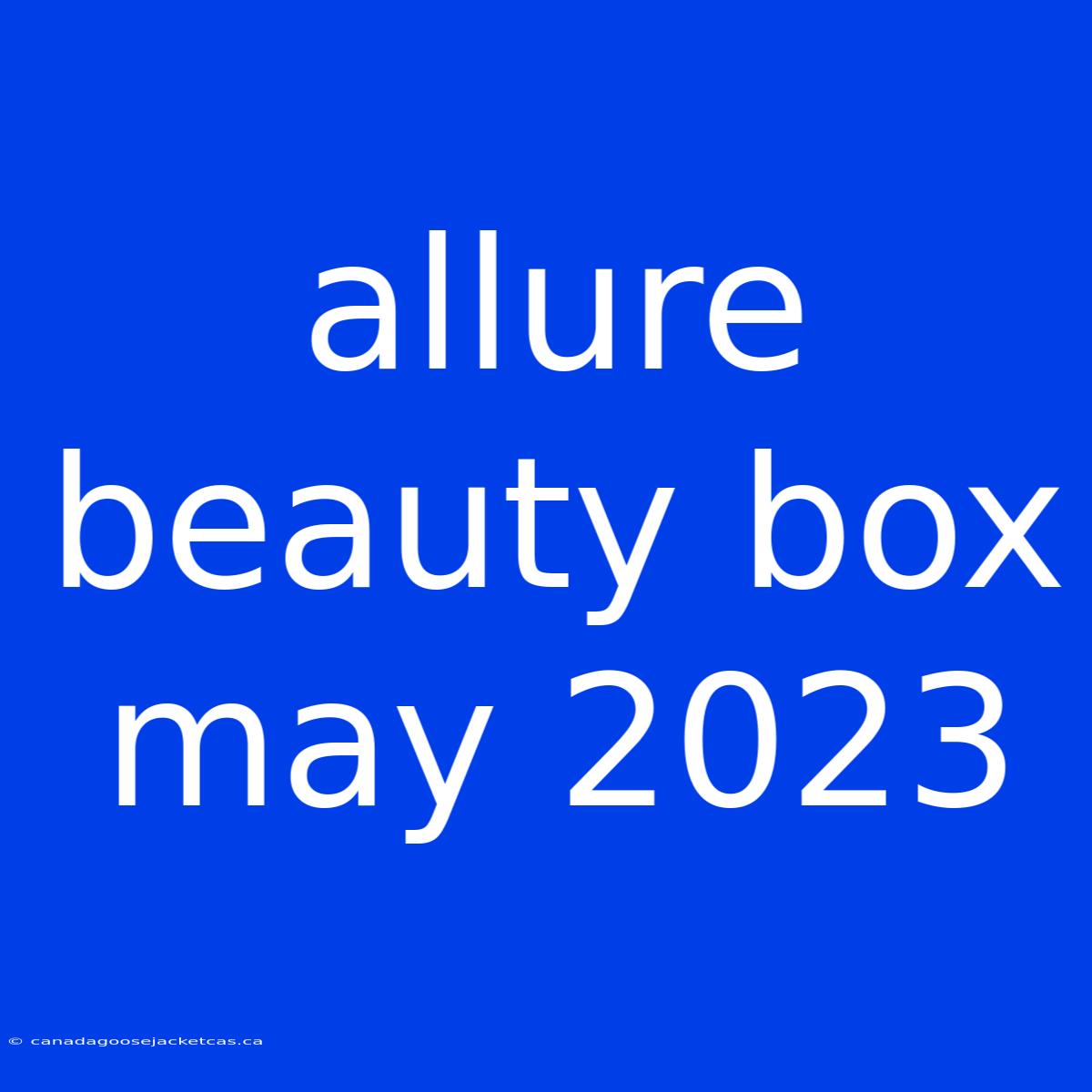 Allure Beauty Box May 2023