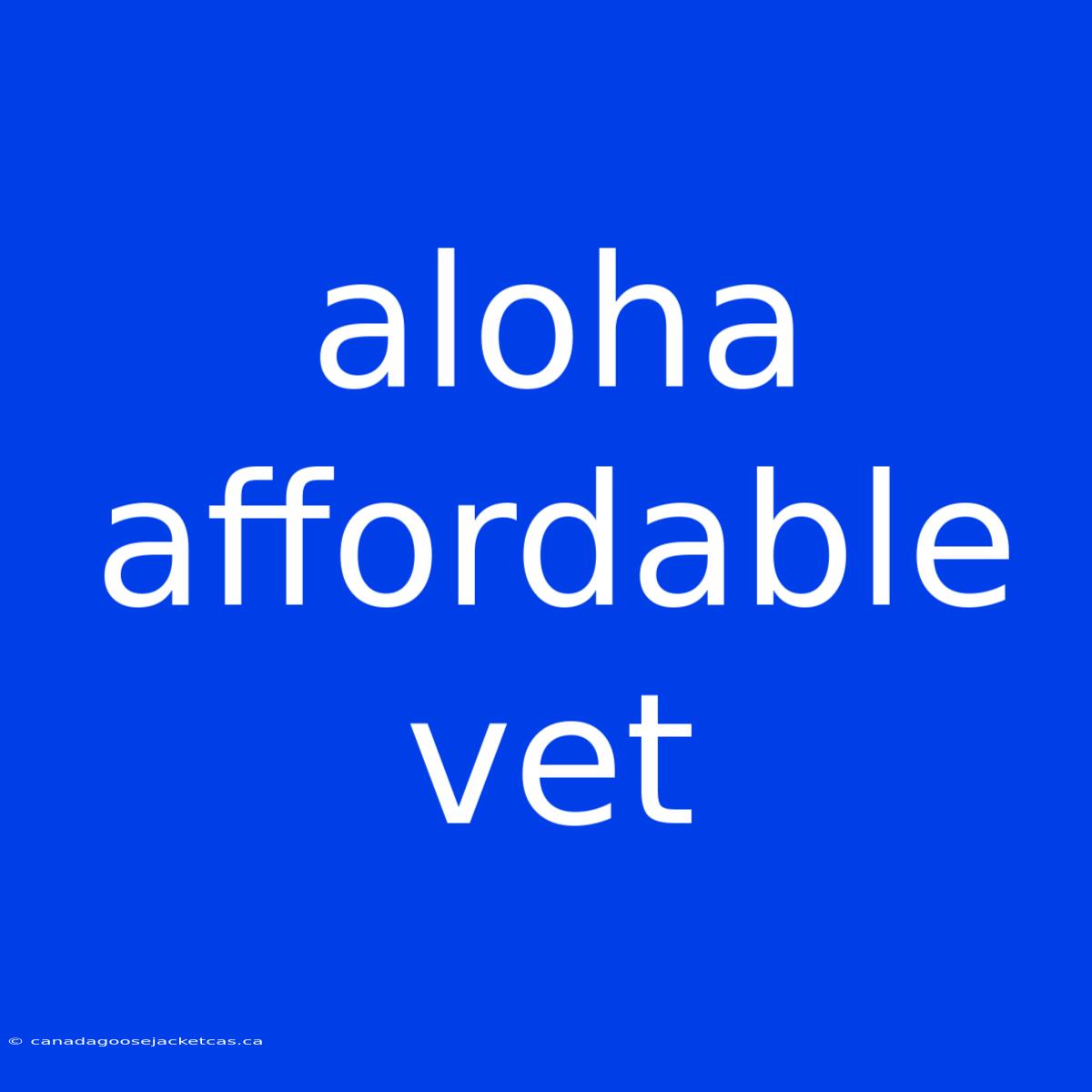 Aloha Affordable Vet