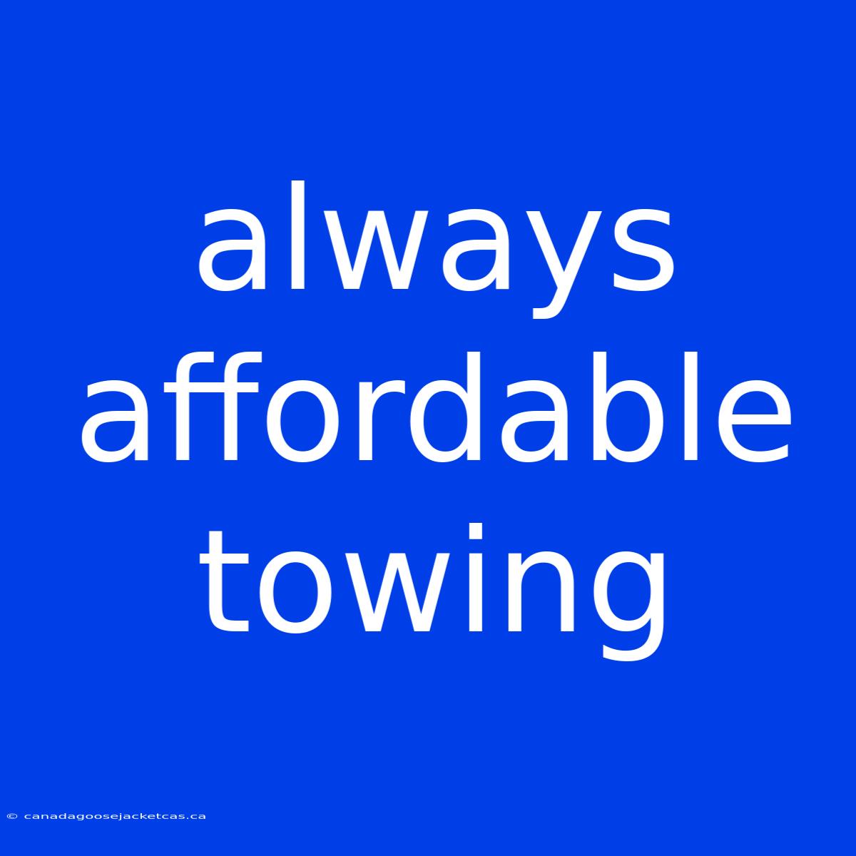 Always Affordable Towing