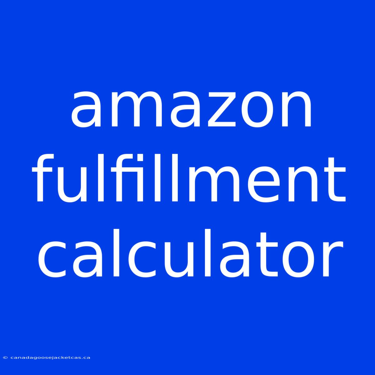 Amazon Fulfillment Calculator