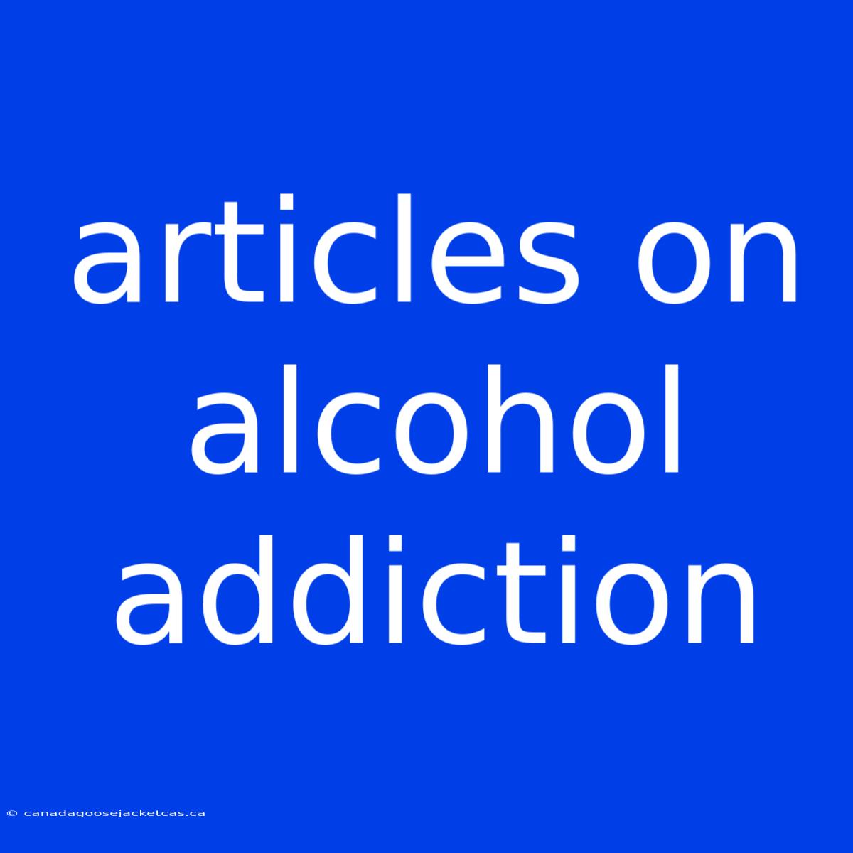 Articles On Alcohol Addiction