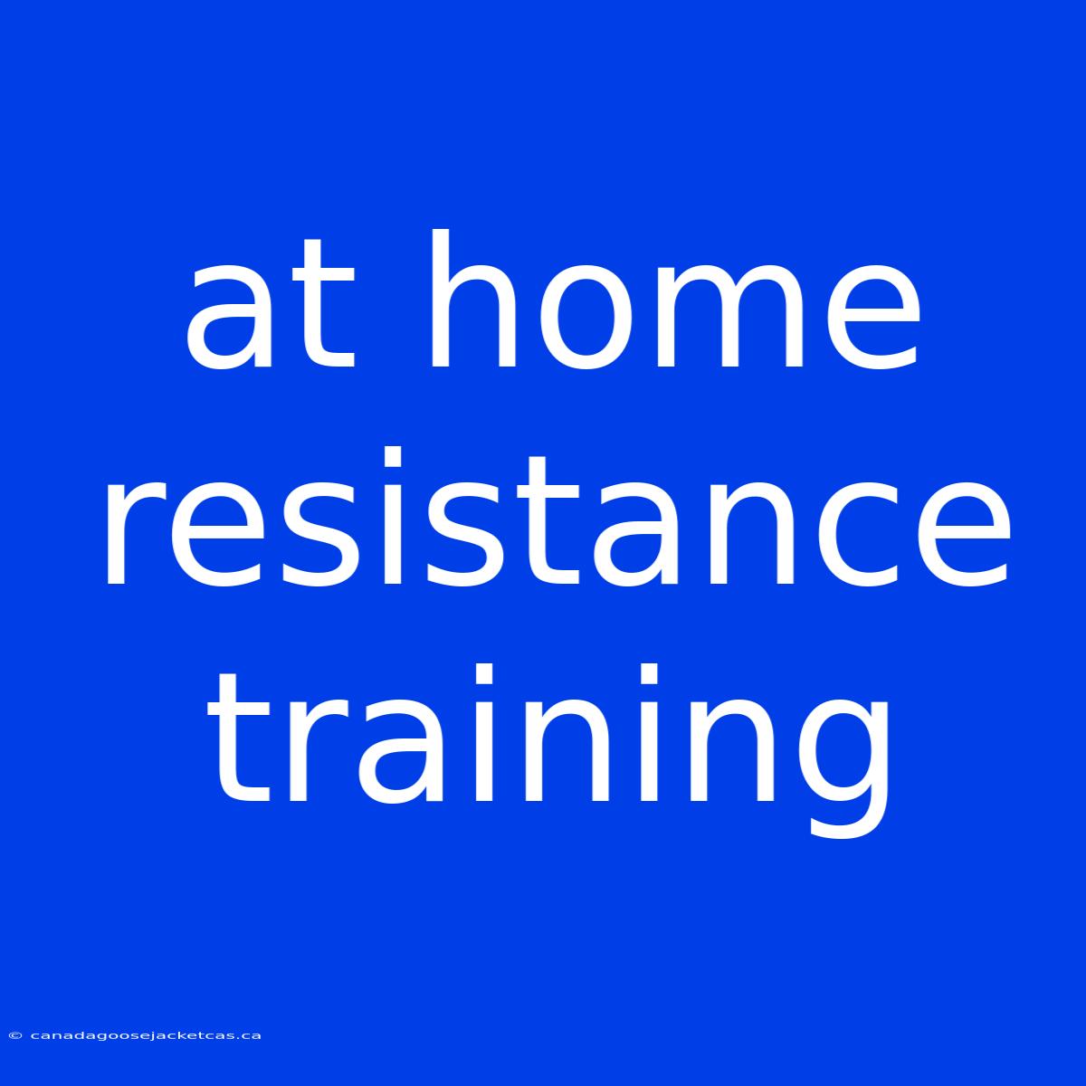 At Home Resistance Training