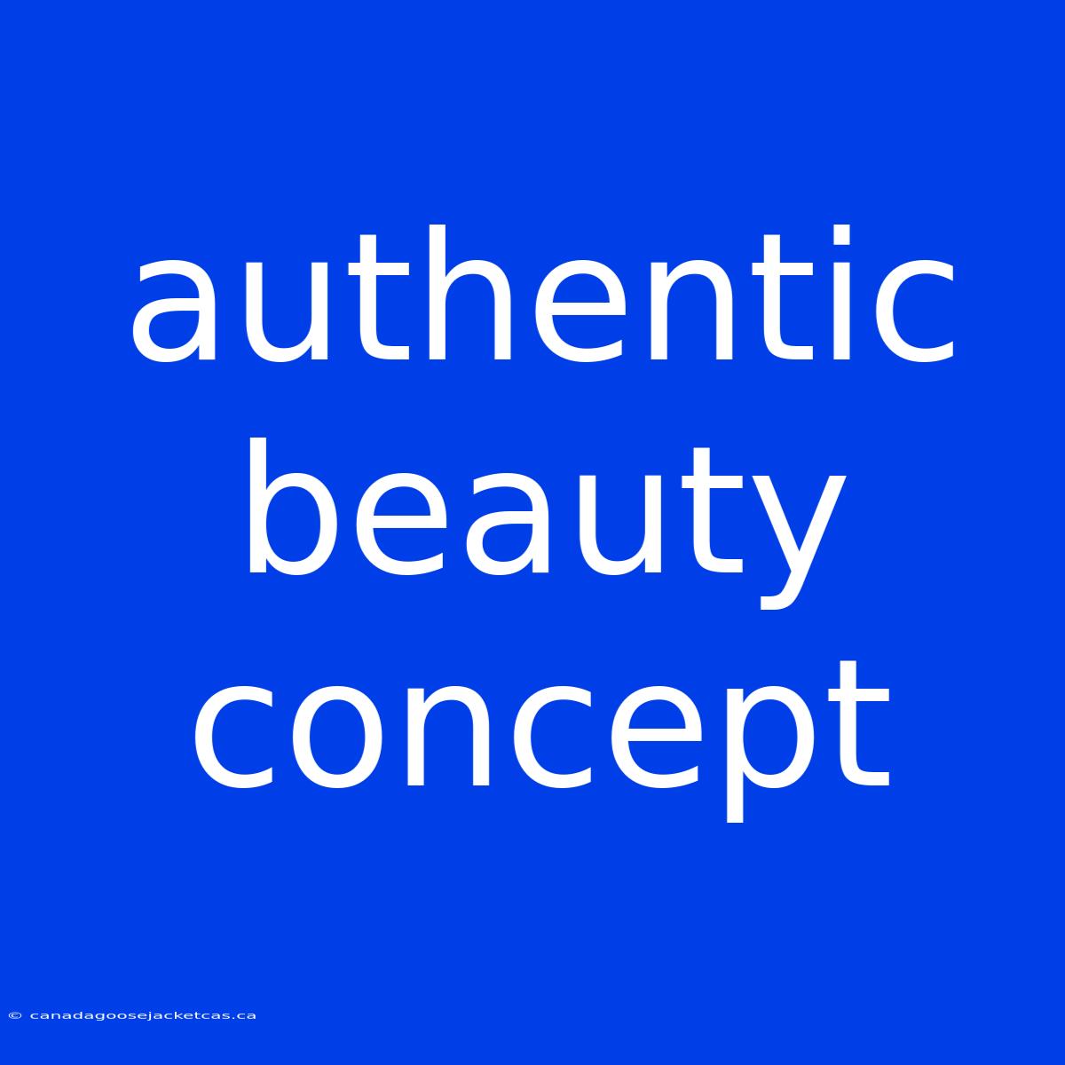 Authentic Beauty Concept