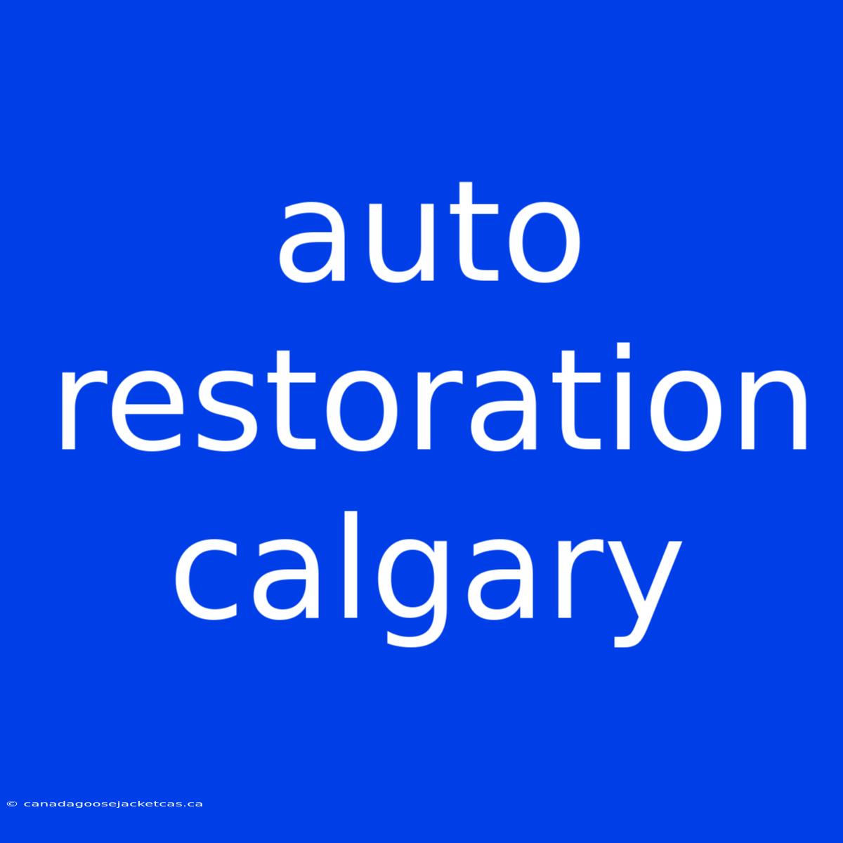 Auto Restoration Calgary