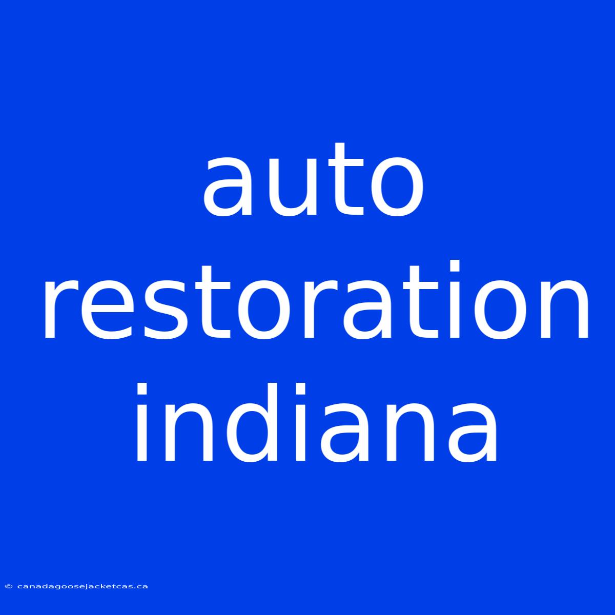 Auto Restoration Indiana