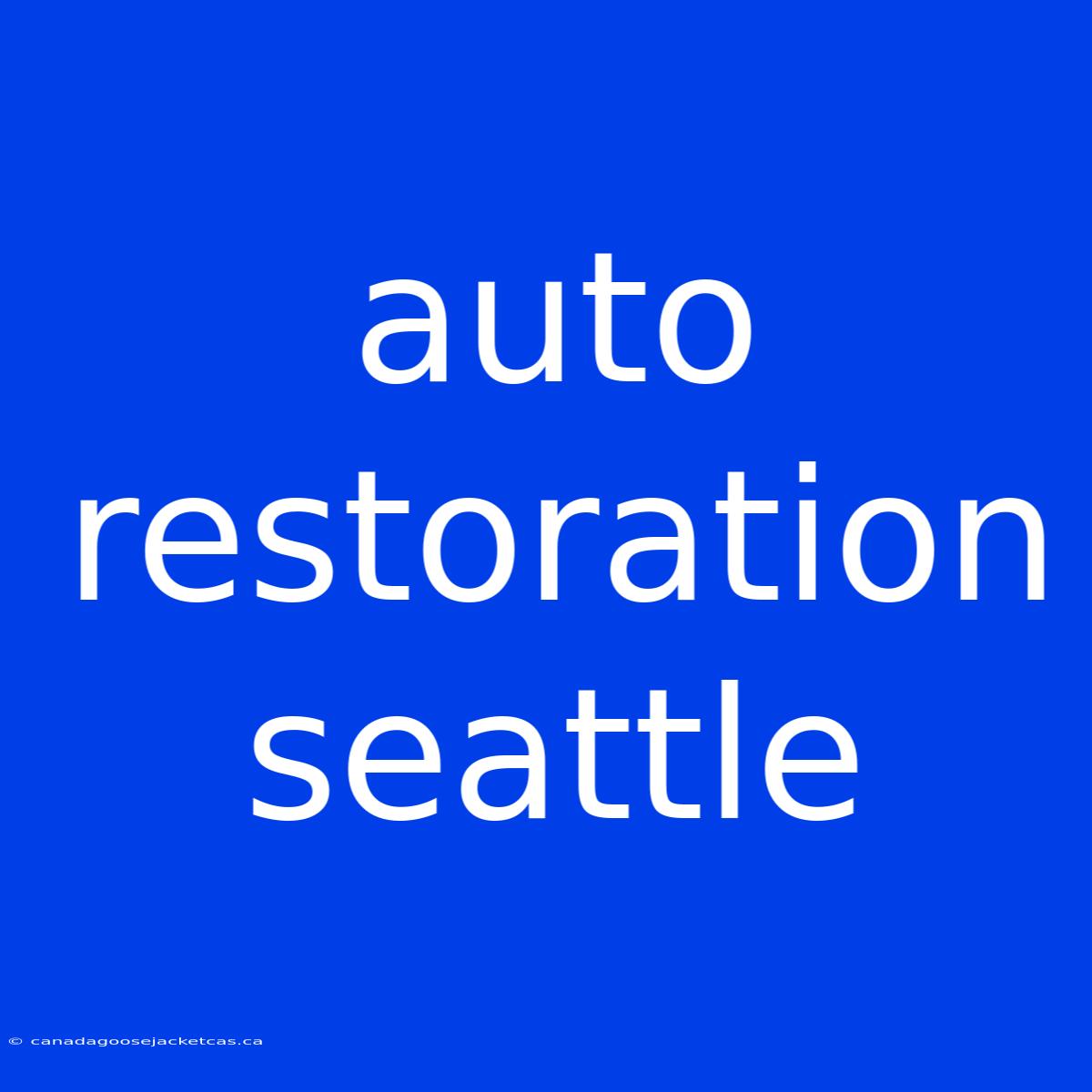 Auto Restoration Seattle