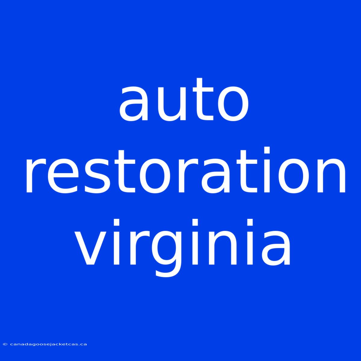 Auto Restoration Virginia