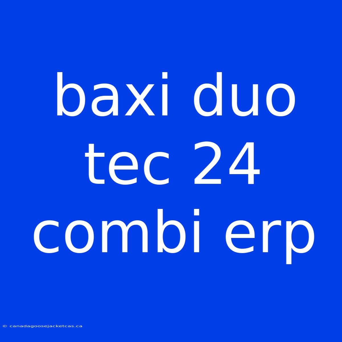 Baxi Duo Tec 24 Combi Erp