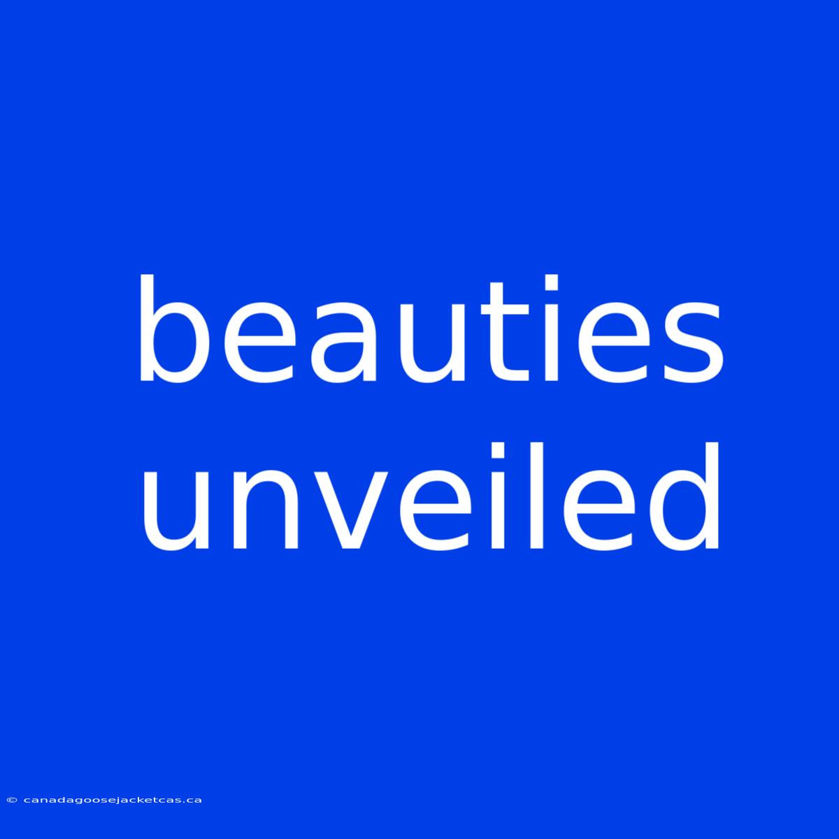 Beauties Unveiled