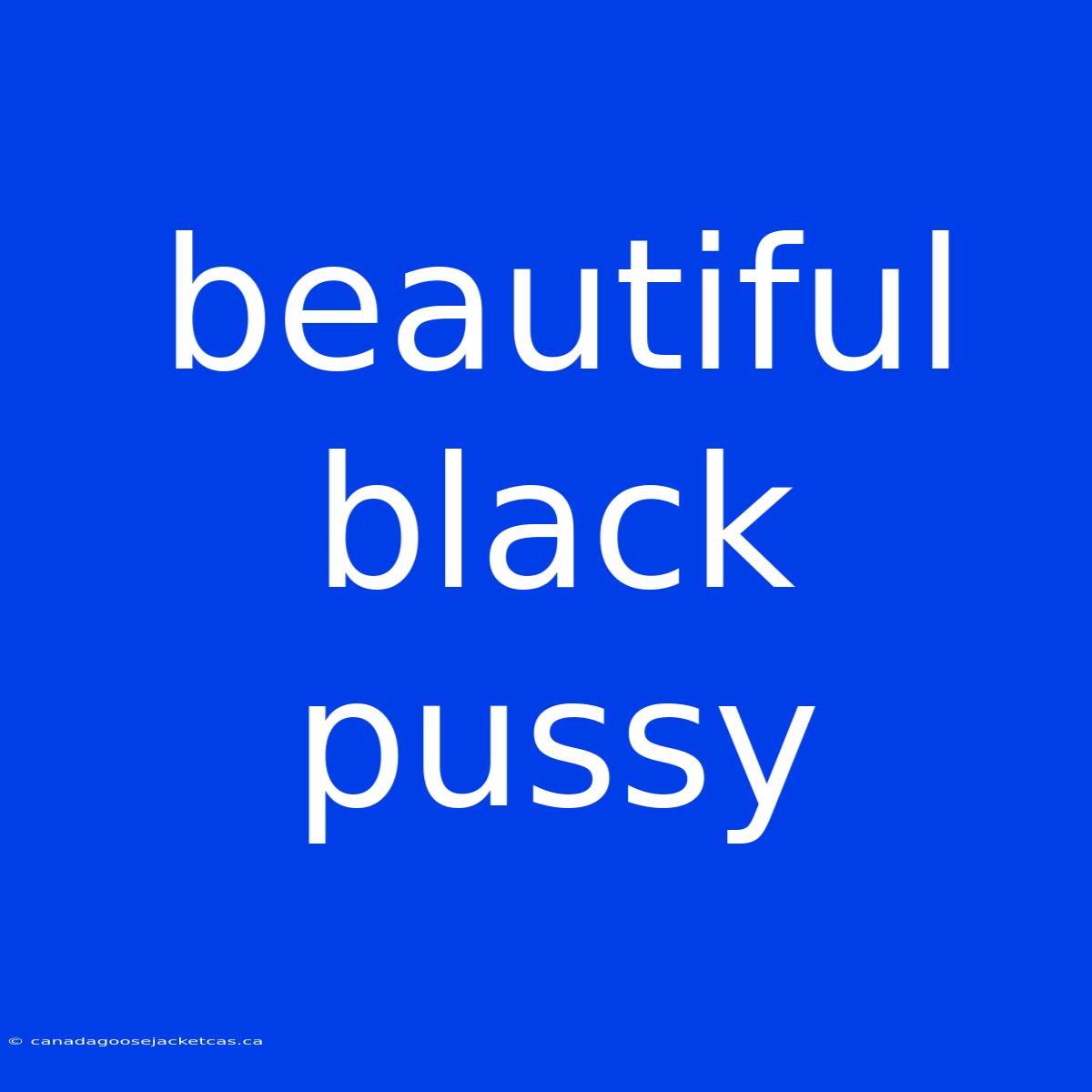 Beautiful Black Pussy