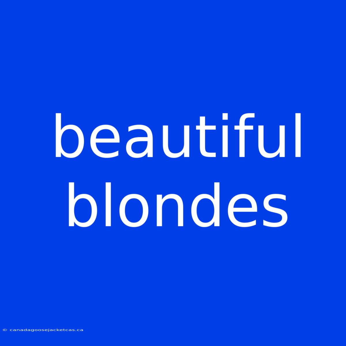 Beautiful Blondes