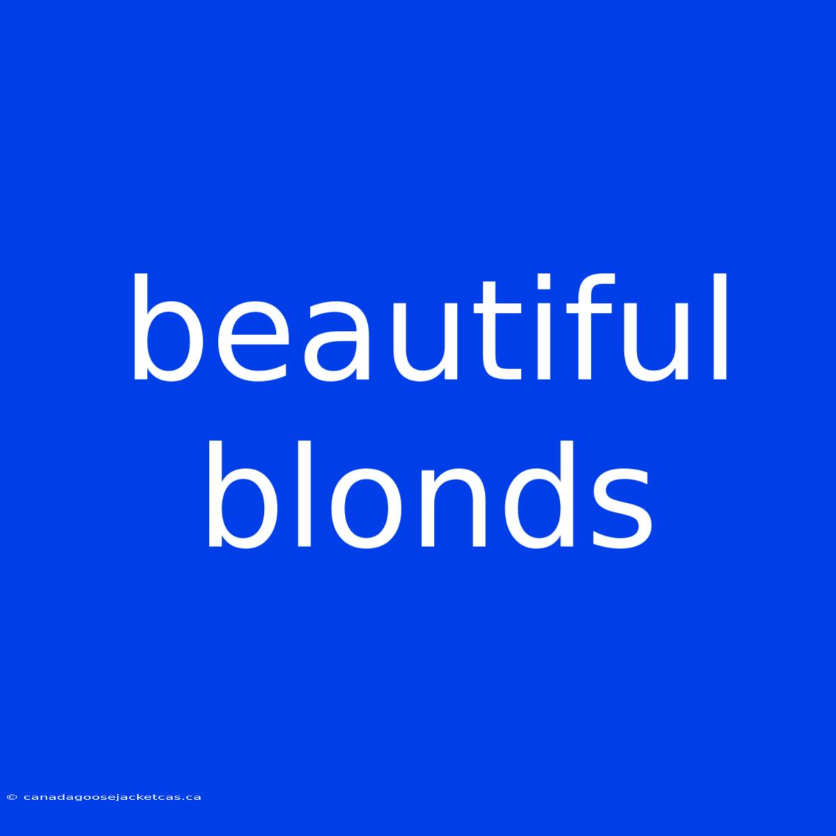 Beautiful Blonds