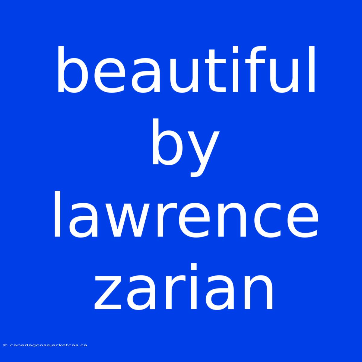 Beautiful By Lawrence Zarian