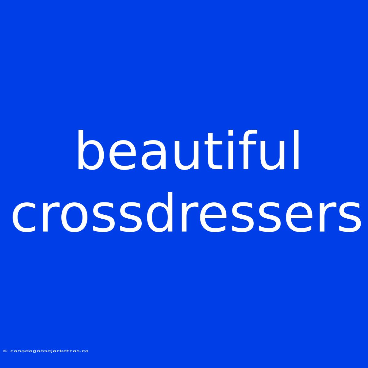 Beautiful Crossdressers