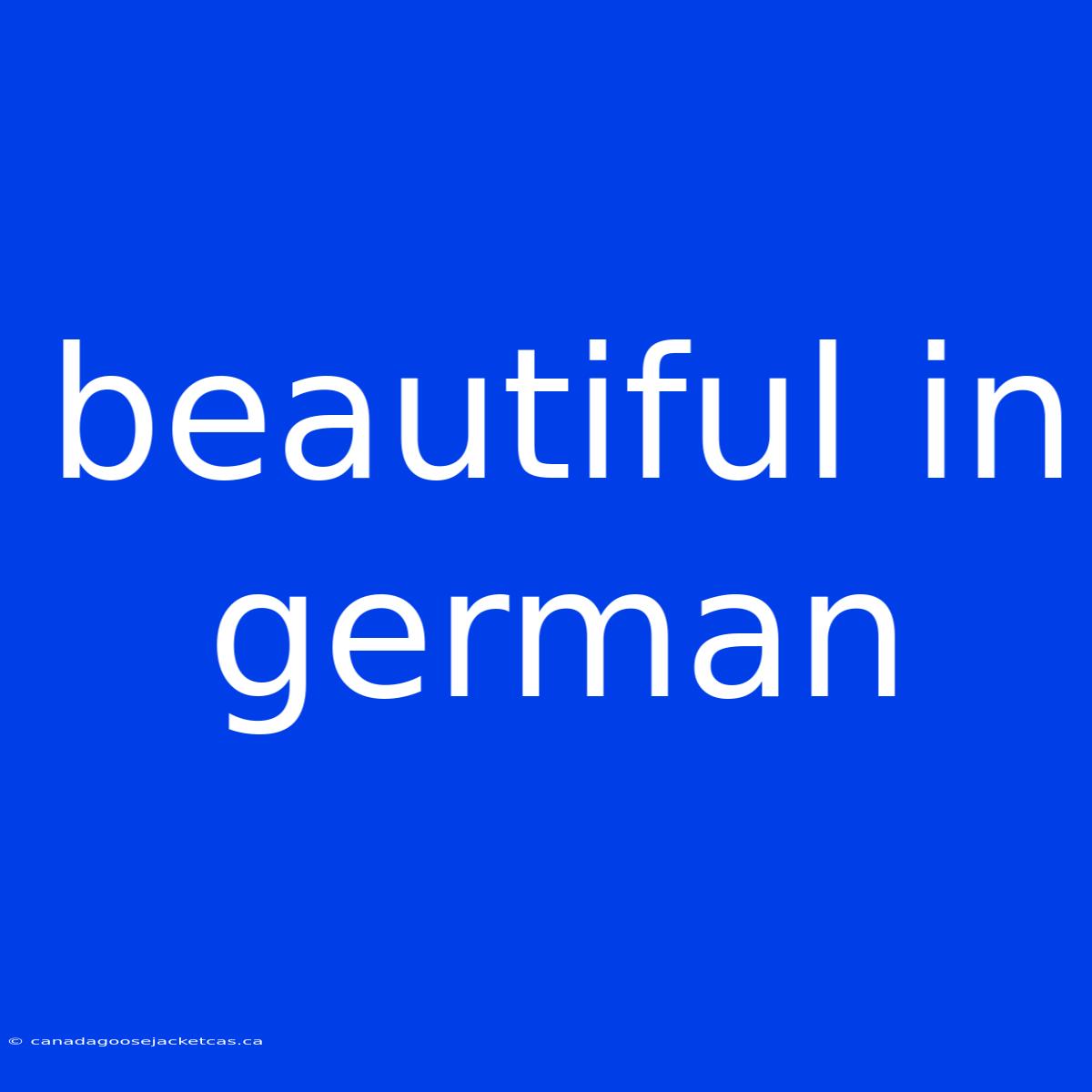 Beautiful In German