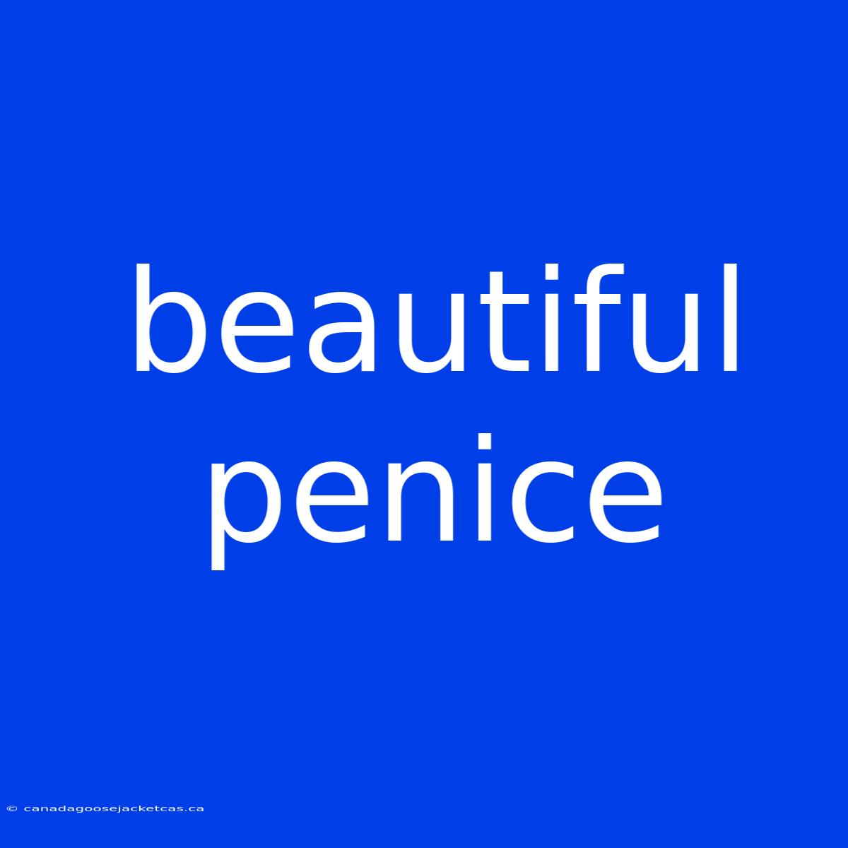 Beautiful Penice