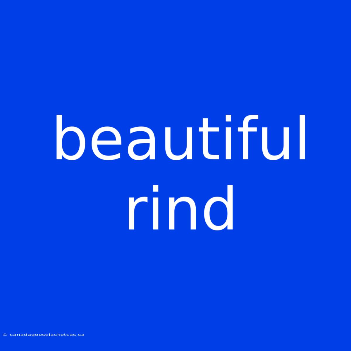 Beautiful Rind