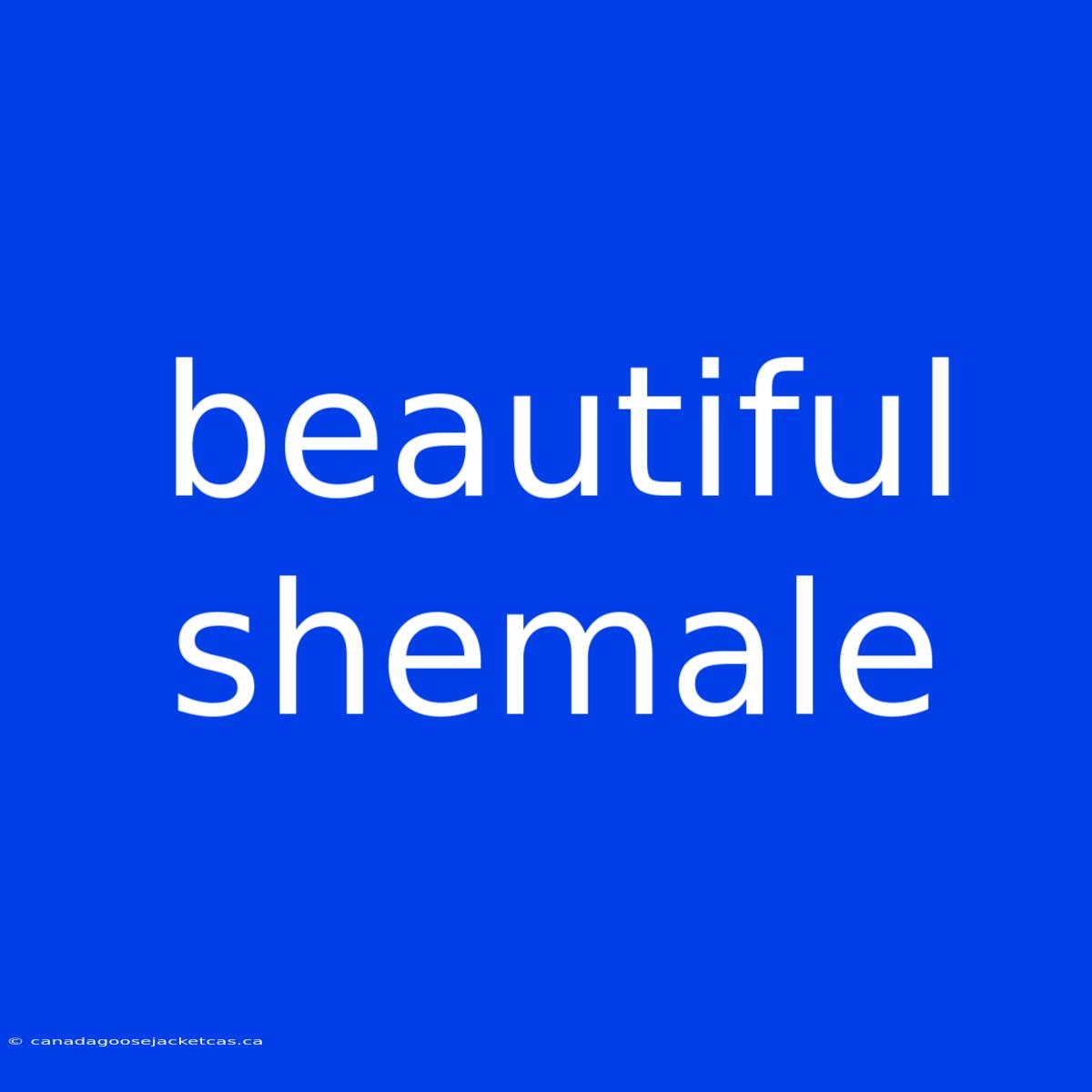 Beautiful Shemale