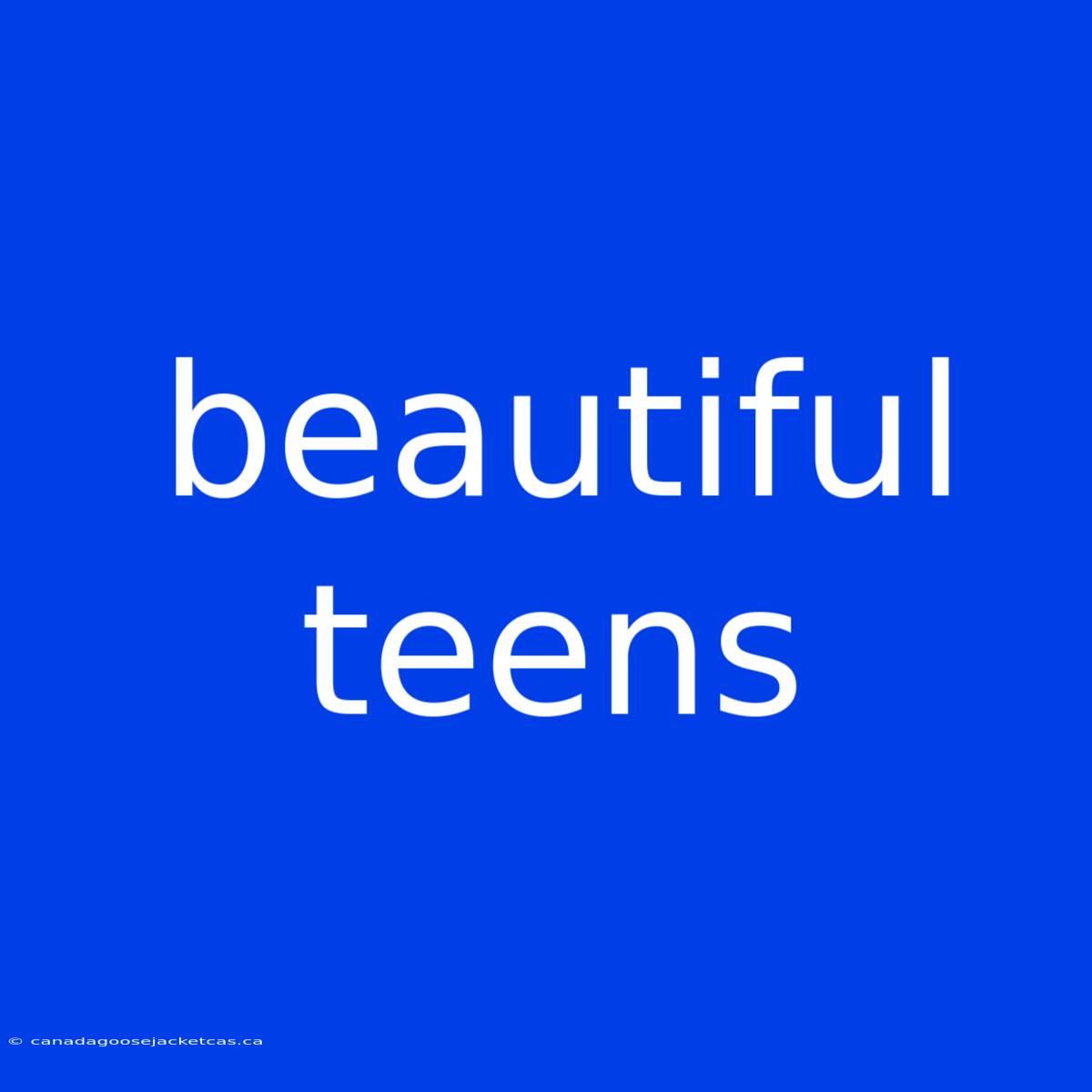 Beautiful Teens