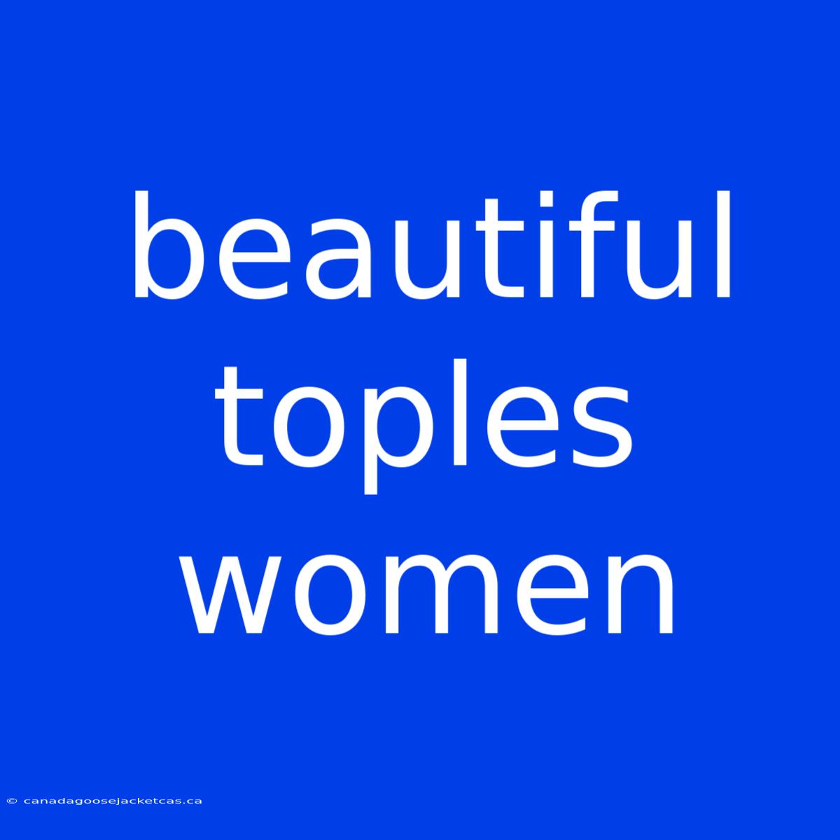 Beautiful Toples Women