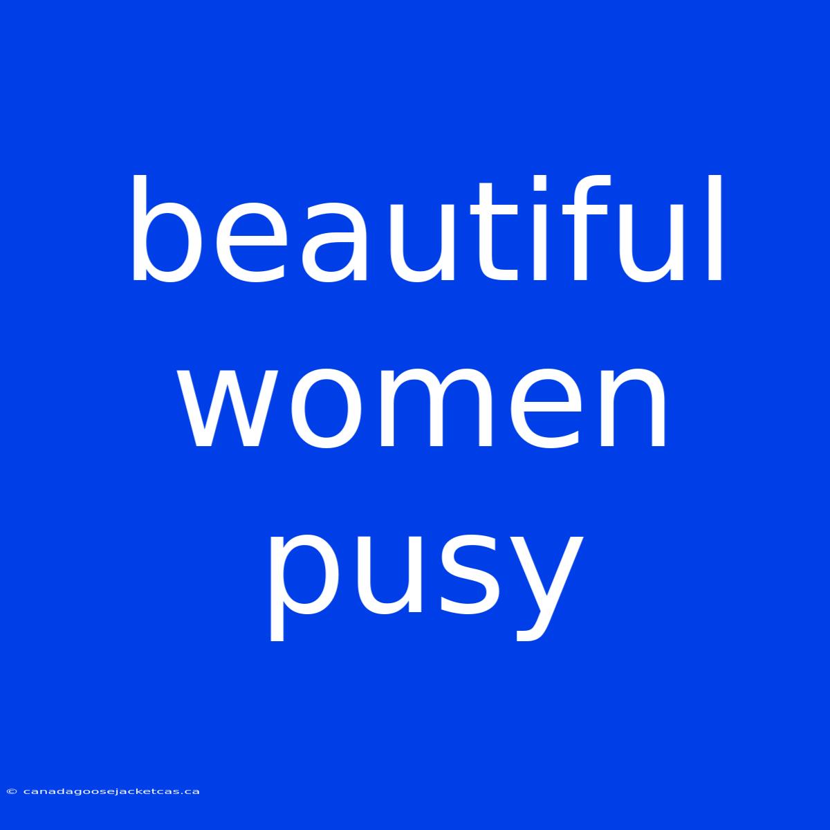 Beautiful Women Pusy